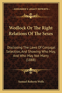 Wedlock or the Right Relations of the Sexes