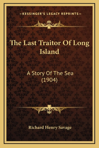 The Last Traitor Of Long Island