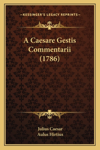 A Caesare Gestis Commentarii (1786)