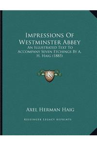 Impressions Of Westminster Abbey: An Illustrated Text To Accompany Seven Etchings By A. H. Haig (1885)