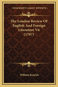 The London Review Of English And Foreign Literature V6 (1767)