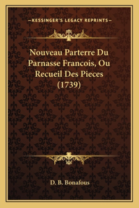 Nouveau Parterre Du Parnasse Francois, Ou Recueil Des Pieces (1739)