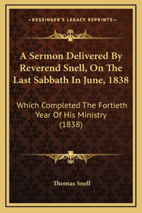 A Sermon Delivered By Reverend Snell, On The Last Sabbath In June, 1838