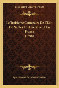 Troisieme Centenaire De L'Edit De Nantes En Amerique Et En France (1898)