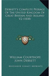 Debrett's Complete Peerage of the United Kingdom of Great Britain and Ireland V2 (1838)