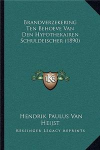 Brandverzekering Ten Behoeve Van Den Hypothekairen Schuldeischer (1890)