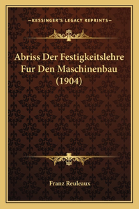 Abriss Der Festigkeitslehre Fur Den Maschinenbau (1904)