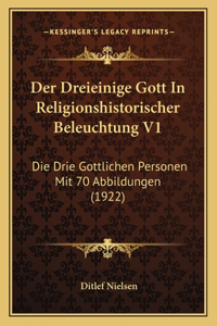 Dreieinige Gott In Religionshistorischer Beleuchtung V1