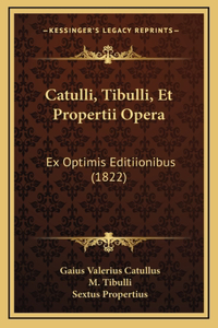 Catulli, Tibulli, Et Propertii Opera