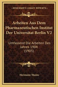 Arbeiten Aus Dem Pharmazeutischen Institut Der Universitat Berlin V2