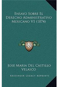 Ensayo Sobre El Derecho Administrativo Mexicano V1 (1874)