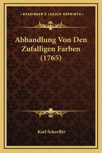 Abhandlung Von Den Zufalligen Farben (1765)