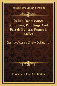 Italian Renaissance Sculpture, Paintings And Pastels By Jean Francois Millet