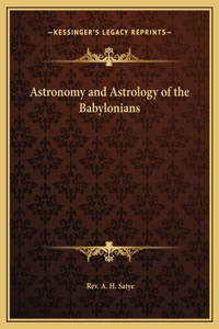 Astronomy and Astrology of the Babylonians