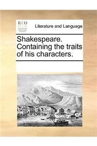 Shakespeare. Containing the Traits of His Characters.