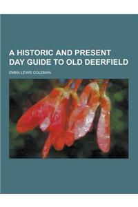 A Historic and Present Day Guide to Old Deerfield