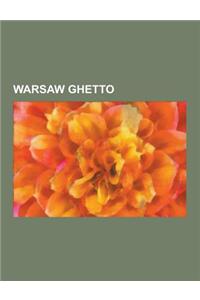 Warsaw Ghetto: Warsaw Ghetto Uprising, Warsaw Ghetto Inmates, Mordechai Anielewicz, Marek Edelman, Jewish Military Union, W Adys Aw S