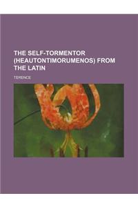 The Self-Tormentor (Heautontimorumenos) from the Latin