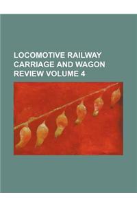 Locomotive Railway Carriage and Wagon Review Volume 4