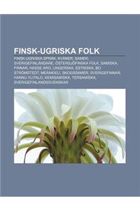 Finsk-Ugriska Folk: Finsk-Ugriska Sprak, Kvaner, Samer, Sverigefinlandare, Ostersjofinska Folk, Samiska, Finnar, Hasse Aro, Ungerska, Estn