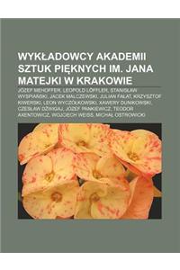 Wyk Adowcy Akademii Sztuk Pi Knych Im. Jana Matejki W Krakowie