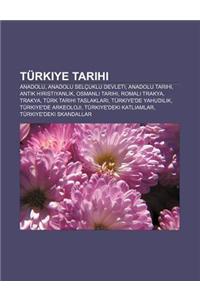 Turkiye Tarihi: Anadolu, Anadolu Selcuklu Devleti, Anadolu Tarihi, Antik H Ristiyanl K, Osmanl Tarihi, Romal Trakya, Trakya