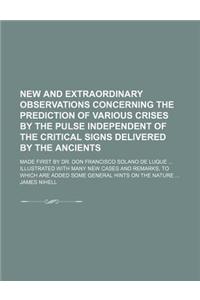 New and Extraordinary Observations Concerning the Prediction of Various Crises by the Pulse Independent of the Critical Signs Delivered by the Ancient