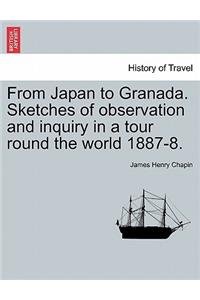 From Japan to Granada. Sketches of Observation and Inquiry in a Tour Round the World 1887-8.