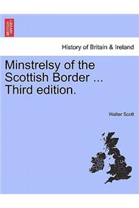 Minstrelsy of the Scottish Border ... Third Edition.