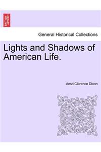 Lights and Shadows of American Life.