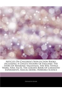 Articles on Children's Non-Fiction Books, Including: A Child's History of England, the Story of Mankind, Valuetales, the Way Things Work, Foul Facts,