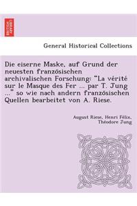 Eiserne Maske, Auf Grund Der Neuesten Franzo Sischen Archivalischen Forschung