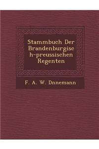 Stammbuch Der Brandenburgisch-Preussischen Regenten