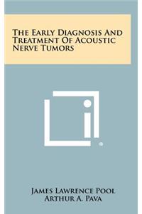 The Early Diagnosis and Treatment of Acoustic Nerve Tumors