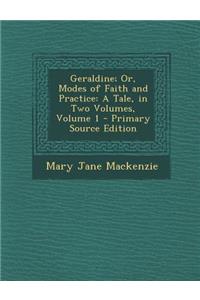 Geraldine; Or, Modes of Faith and Practice: A Tale, in Two Volumes, Volume 1