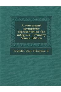 A Convergent Asymptotic Representation for Integrals