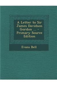 A Letter to Sir James Davidson Gordon ...