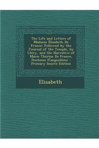 The Life and Letters of Madame Elisabeth de France