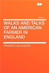 Walks and Talks of an American Farmer in England Volume 1