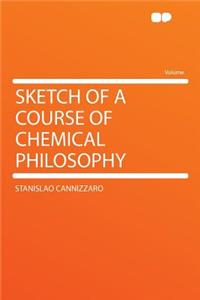 Sketch of a Course of Chemical Philosophy