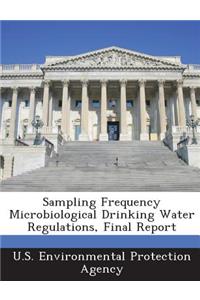 Sampling Frequency Microbiological Drinking Water Regulations, Final Report