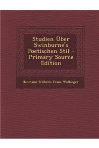 Studien Uber Swinburne's Poetischen Stil - Primary Source Edition