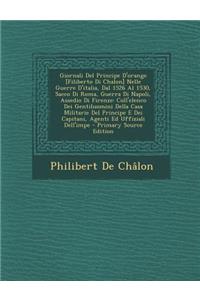 Giornali del Principe D'Orange [Filiberto Di Chalon] Nelle Guerre D'Italia, Dal 1526 Al 1530, Sacco Di Roma, Guerra Di Napoli, Assedio Di Firenze