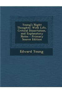 Young's Night Thoughts: With Life, Critical Dissertation, and Explanatory Notes