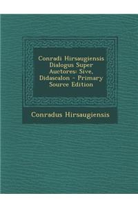 Conradi Hirsaugiensis Dialogus Super Auctores