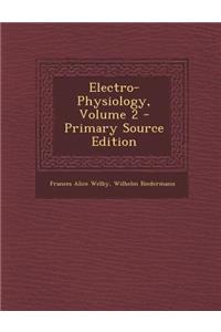 Electro-Physiology, Volume 2