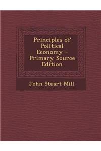 Principles of Political Economy - Primary Source Edition