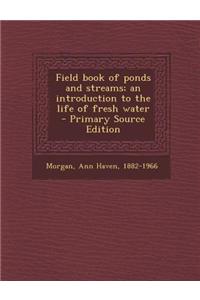 Field Book of Ponds and Streams; An Introduction to the Life of Fresh Water