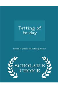 Tatting of To-Day - Scholar's Choice Edition