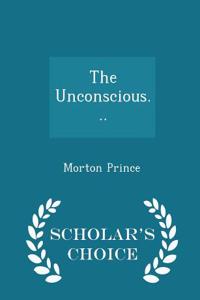 Unconscious... - Scholar's Choice Edition
